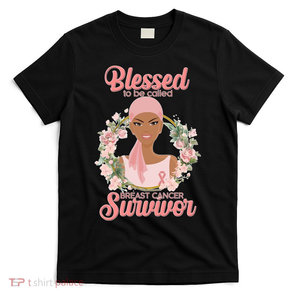 Blessed To Be Call Breast Cancer Survivor Pink Warrior T-Shirt