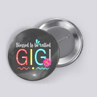 Blessed To Be Called Gigi Button