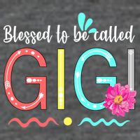 Blessed To Be Called Gigi Button
