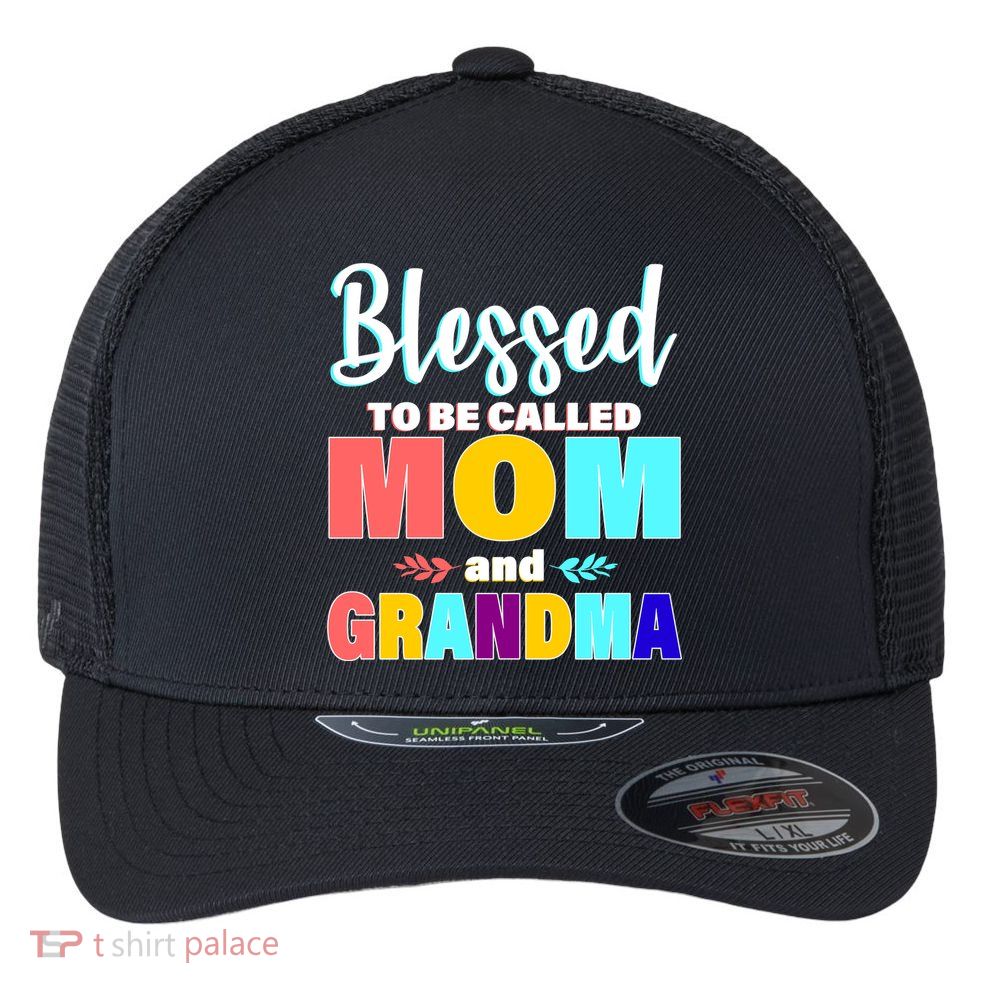 Blessed To Be Called Mom And Grandma Flexfit Unipanel Trucker Cap