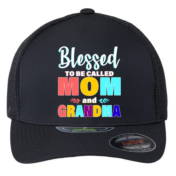 Blessed To Be Called Mom And Grandma Flexfit Unipanel Trucker Cap