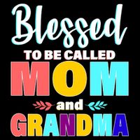 Blessed To Be Called Mom And Grandma Button