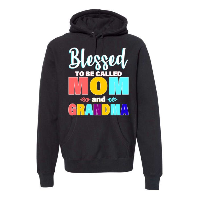 Blessed To Be Called Mom And Grandma Premium Hoodie