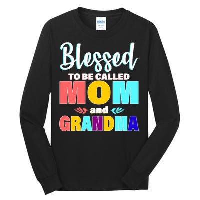 Blessed To Be Called Mom And Grandma Tall Long Sleeve T-Shirt