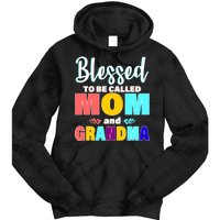 Blessed To Be Called Mom And Grandma Tie Dye Hoodie