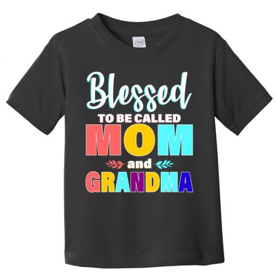 Blessed To Be Called Mom And Grandma Toddler T-Shirt