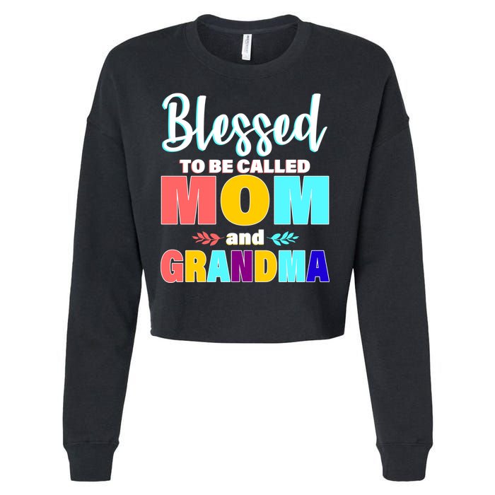 Blessed To Be Called Mom And Grandma Cropped Pullover Crew