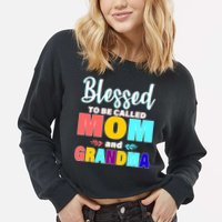 Blessed To Be Called Mom And Grandma Cropped Pullover Crew