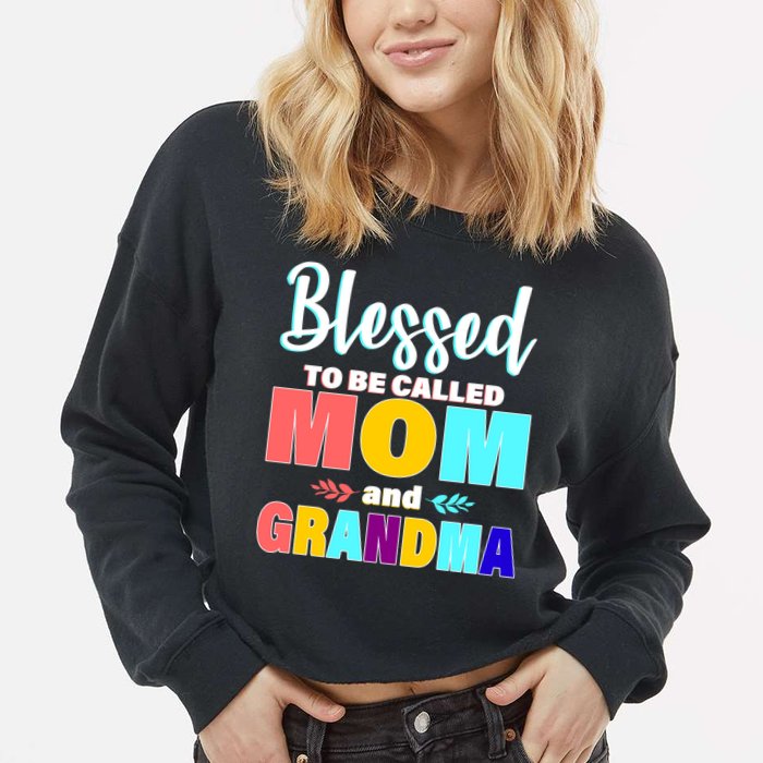 Blessed To Be Called Mom And Grandma Cropped Pullover Crew