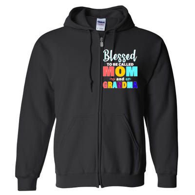 Blessed To Be Called Mom And Grandma Full Zip Hoodie