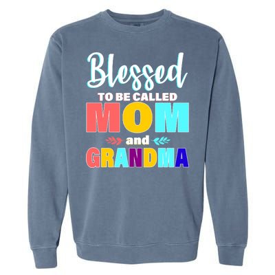 Blessed To Be Called Mom And Grandma Garment-Dyed Sweatshirt