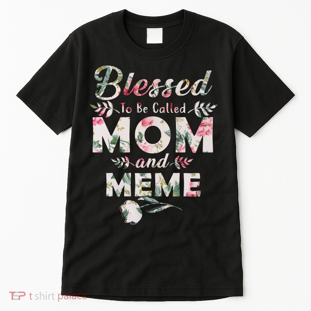 Blessed To Be Called Mom And Meme Tall T-Shirt