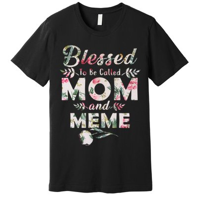 Blessed To Be Called Mom And Meme Premium T-Shirt