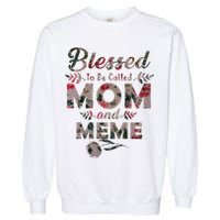 Blessed To Be Called Mom And Meme Garment-Dyed Sweatshirt