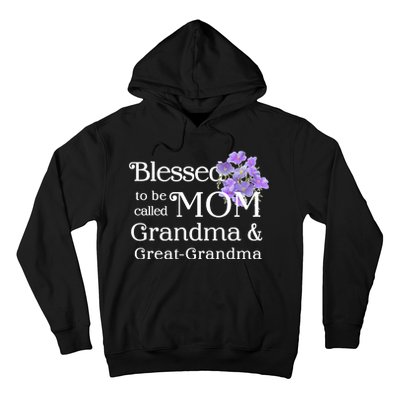 Blessed To Be Called Mom Grandma & Great Grandma Hoodie