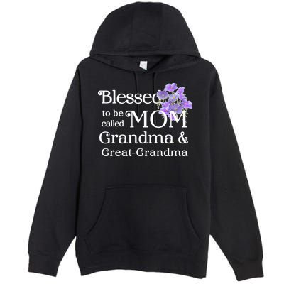 Blessed To Be Called Mom Grandma & Great Grandma Premium Pullover Hoodie