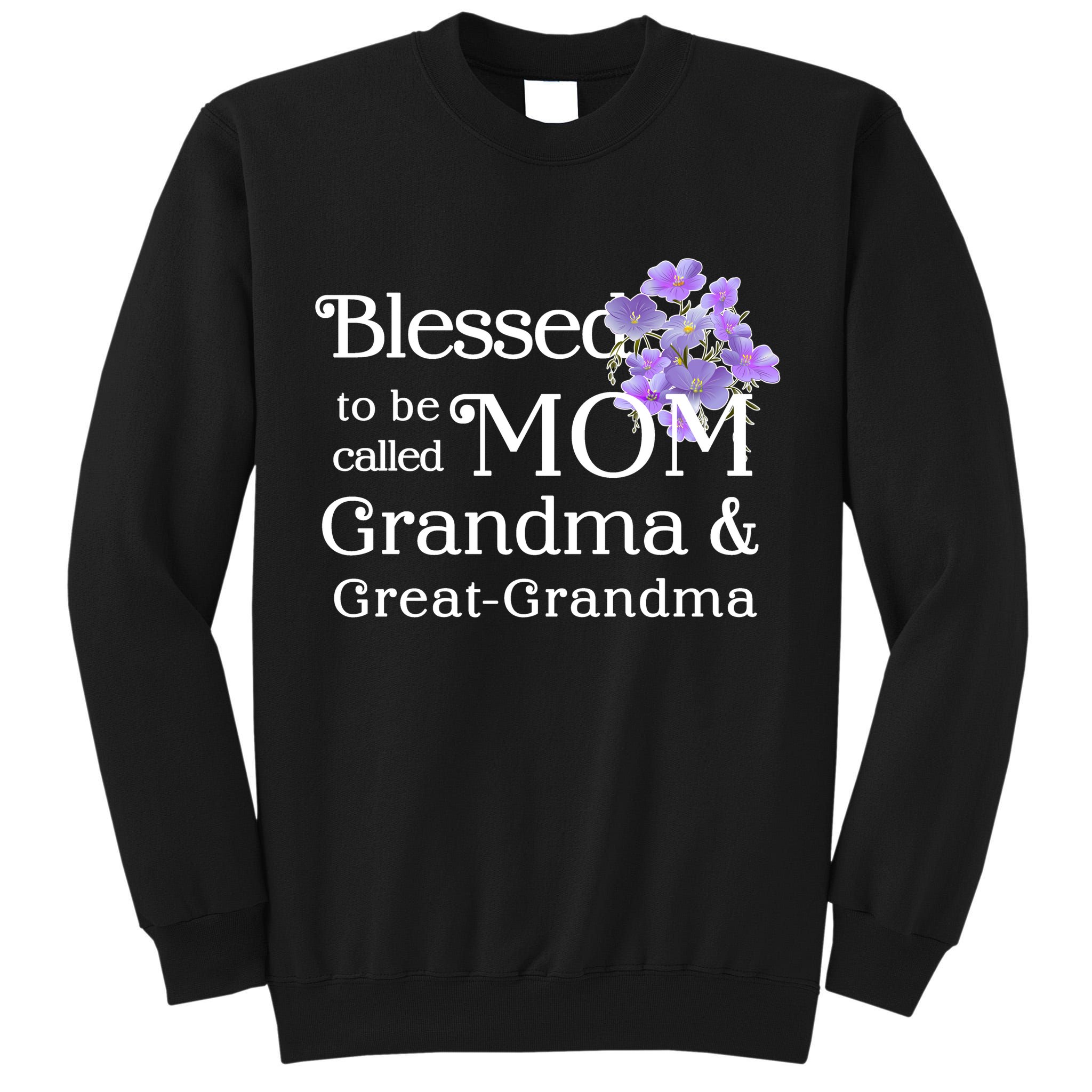 Blessed To Be Called Mom Grandma & Great Grandma Tall Sweatshirt