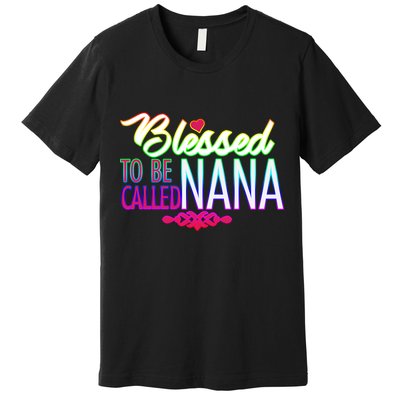 Blessed To Be Called Nana Premium T-Shirt