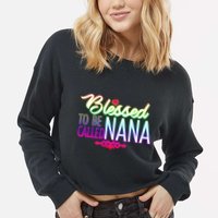 Blessed To Be Called Nana Cropped Pullover Crew