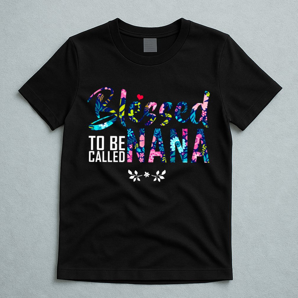 Blessed To Be Called Nana Flower T-Shirt