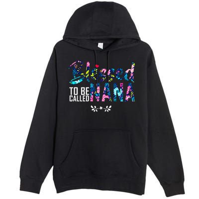 Blessed To Be Called Nana Flower Premium Pullover Hoodie