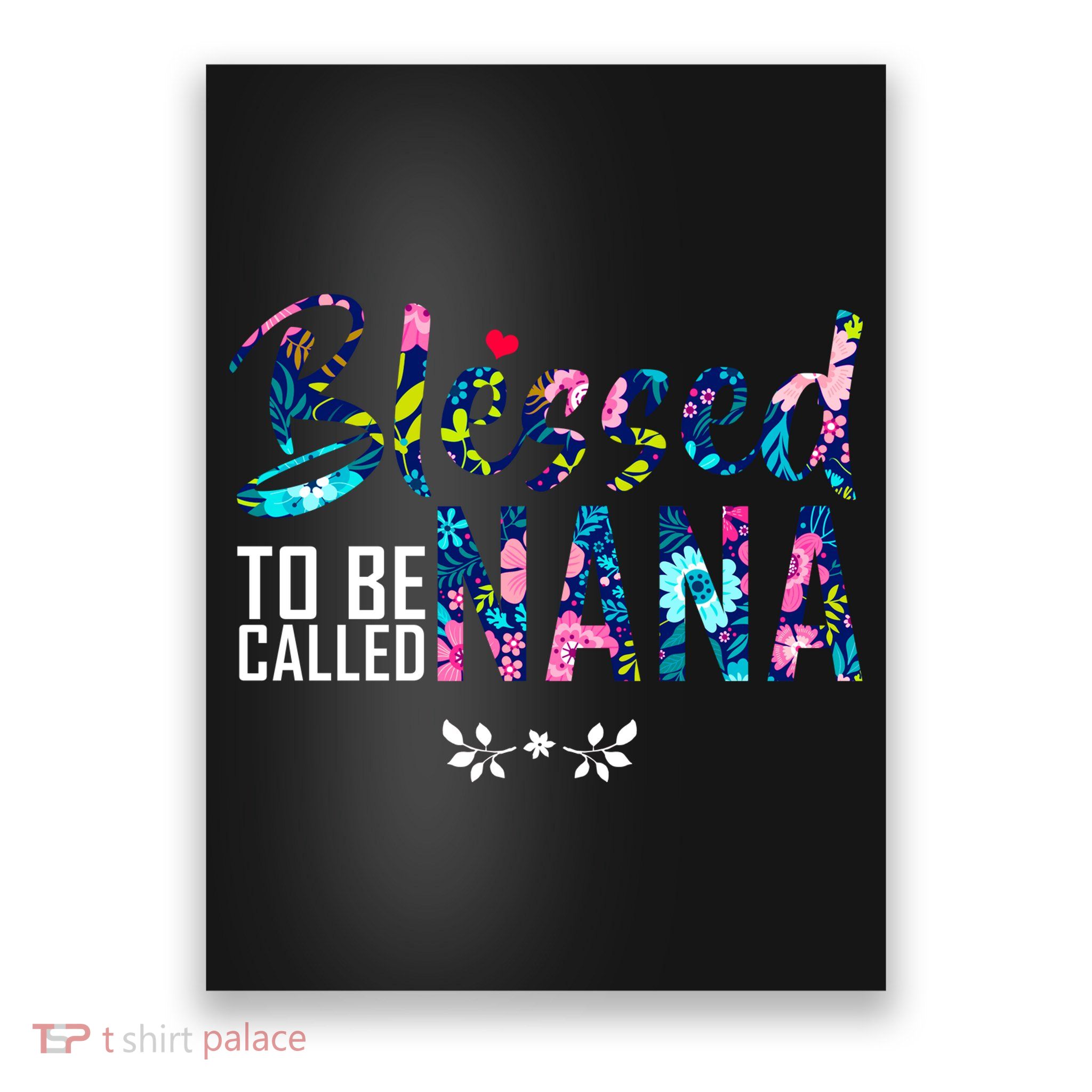 Blessed To Be Called Nana Flower Poster