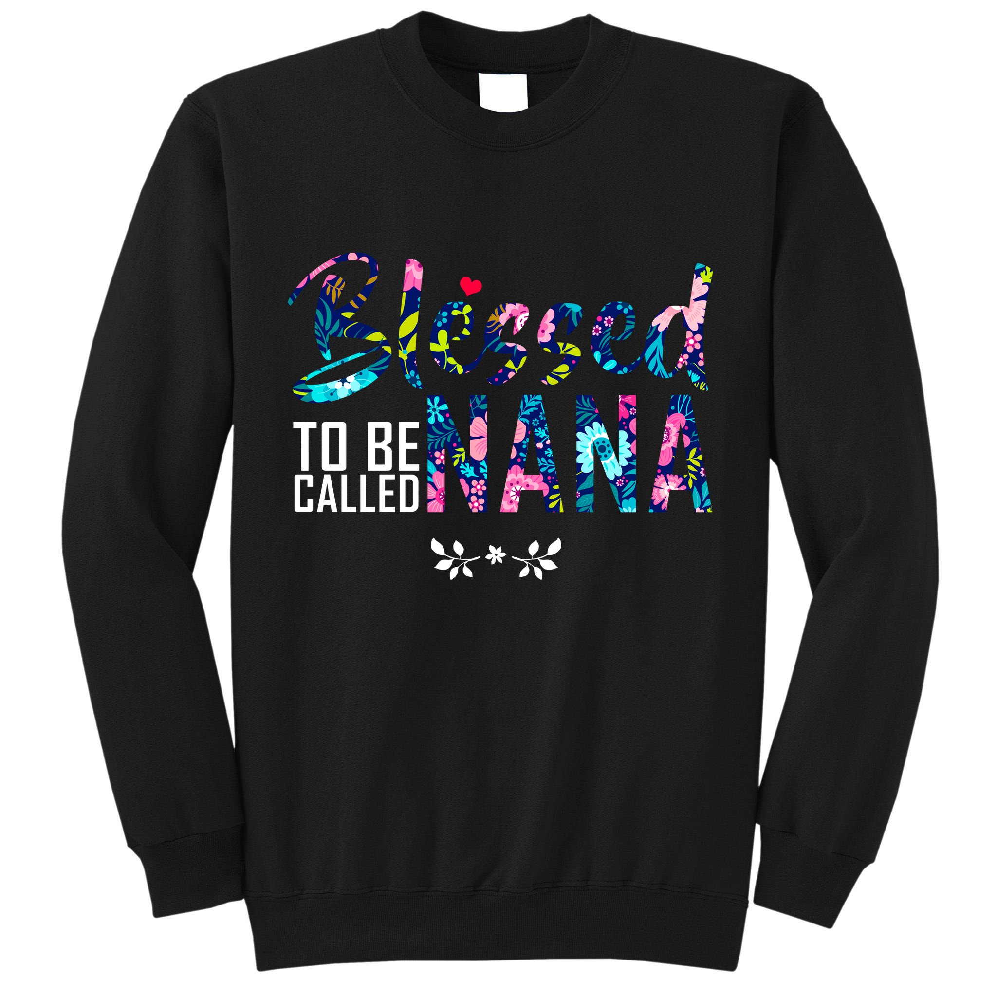 Blessed To Be Called Nana Flower Tall Sweatshirt