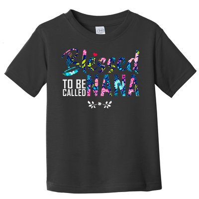 Blessed To Be Called Nana Flower Toddler T-Shirt