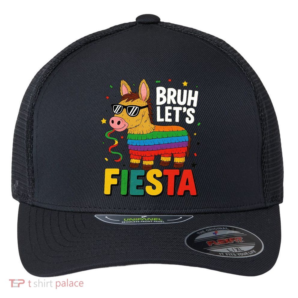 Bruh Lets Fiesta Cinco Mayo Pinata Funny Flexfit Unipanel Trucker Cap