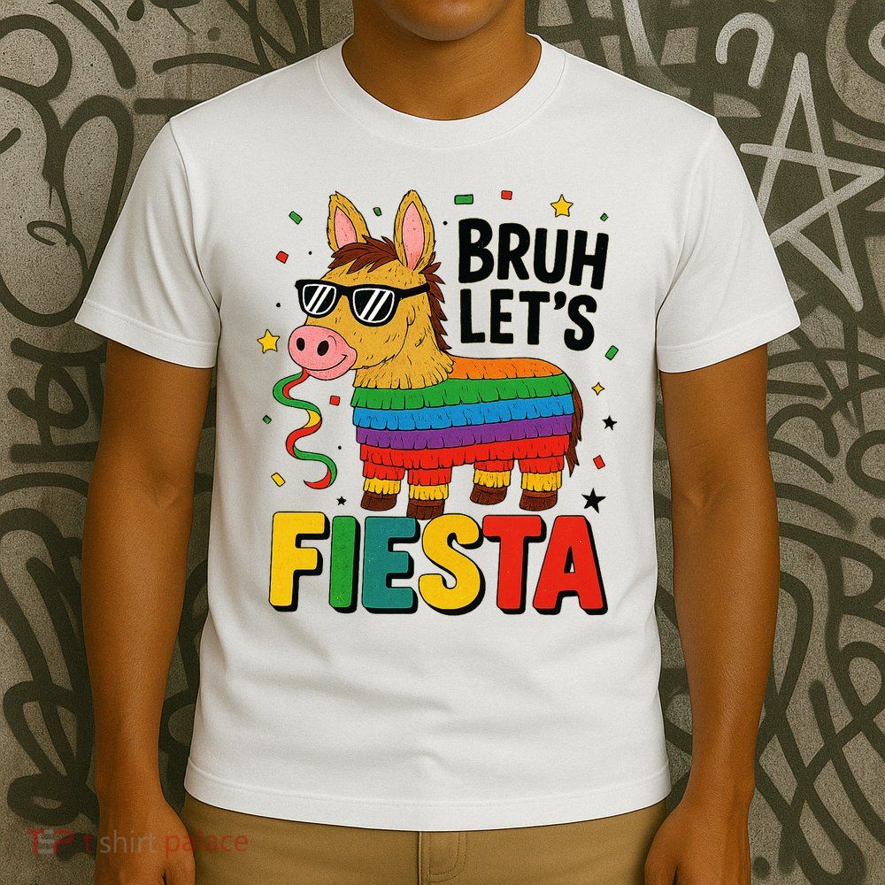 Bruh Lets Fiesta Cinco Mayo Pinata Funny T-Shirt