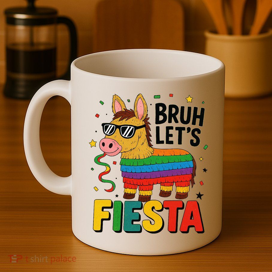 Bruh Lets Fiesta Cinco Mayo Pinata Funny Mug