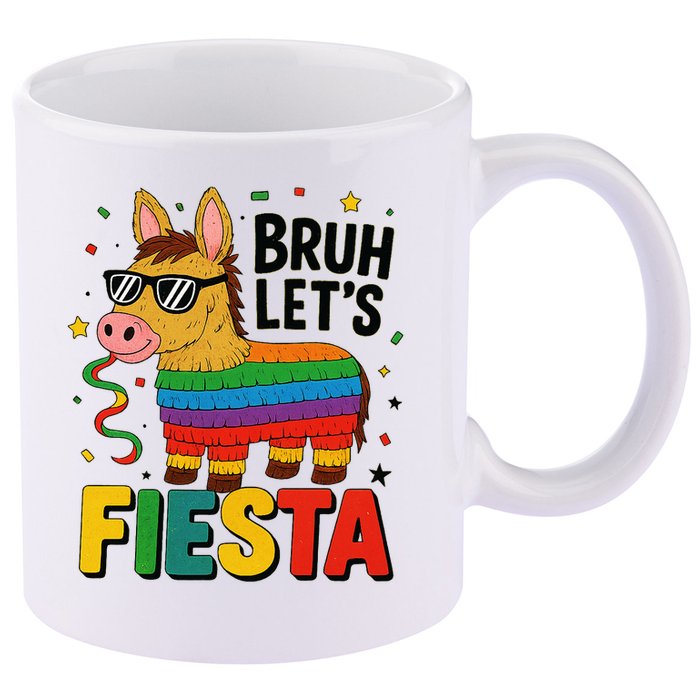 Bruh Lets Fiesta Cinco Mayo Pinata Funny 11oz C Handle Ceramic Mug