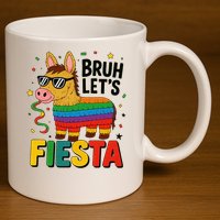 Bruh Lets Fiesta Cinco Mayo Pinata Funny 11oz C Handle Ceramic Mug