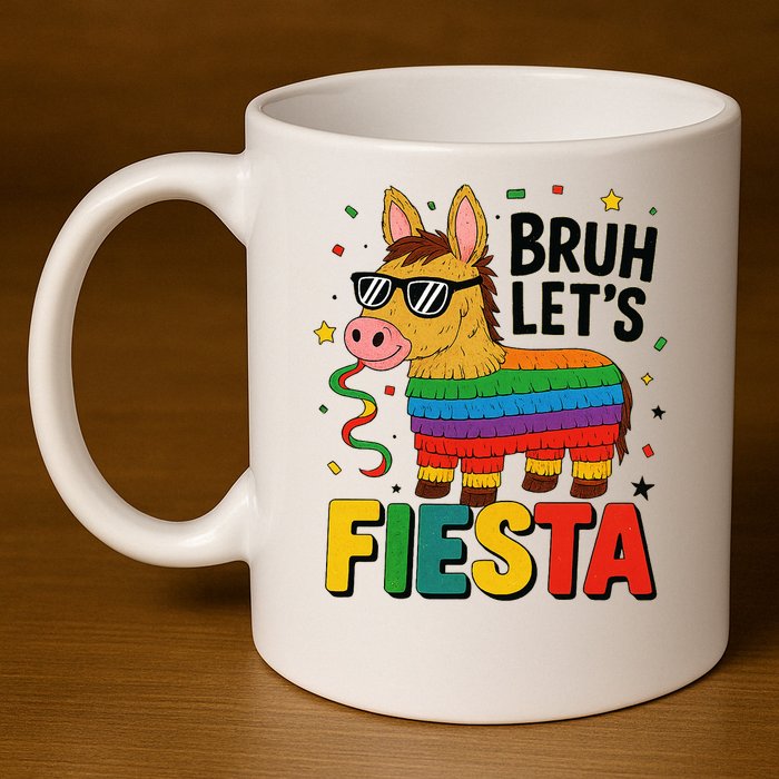 Bruh Lets Fiesta Cinco Mayo Pinata Funny 11oz C Handle Ceramic Mug