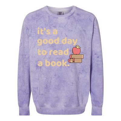 Book Lovers Funny Reading It's A Good Day To Read A Book Gift Colorblast Crewneck Sweatshirt