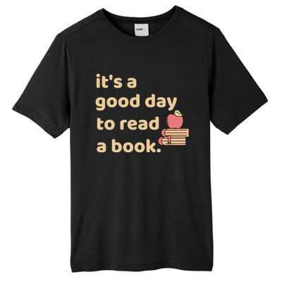 Book Lovers Funny Reading It's A Good Day To Read A Book Gift Tall Fusion ChromaSoft Performance T-Shirt