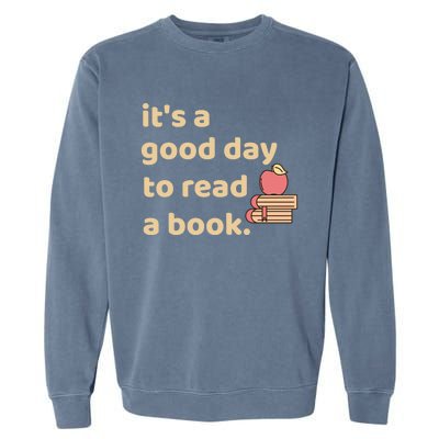 Book Lovers Funny Reading It's A Good Day To Read A Book Gift Garment-Dyed Sweatshirt