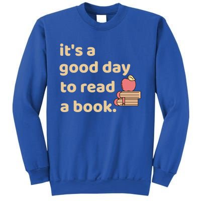 Book Lovers Funny Reading It's A Good Day To Read A Book Gift Sweatshirt