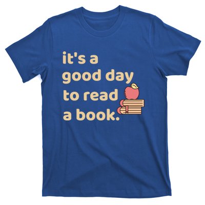 Book Lovers Funny Reading It's A Good Day To Read A Book Gift T-Shirt