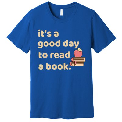 Book Lovers Funny Reading It's A Good Day To Read A Book Gift Premium T-Shirt