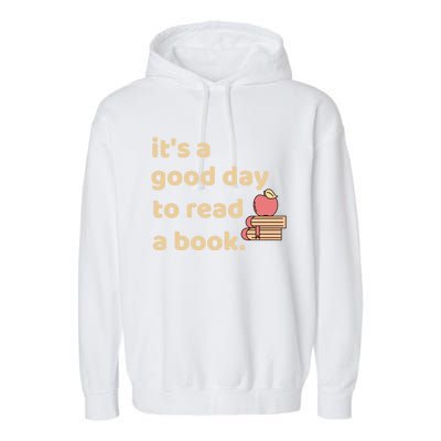 Book Lovers Funny Reading It's A Good Day To Read A Book Gift Garment-Dyed Fleece Hoodie