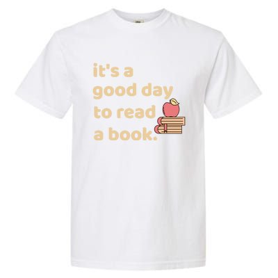 Book Lovers Funny Reading It's A Good Day To Read A Book Gift Garment-Dyed Heavyweight T-Shirt