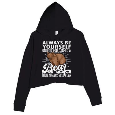 Bear Lover Funny Bear Cute Bear Be Yourself Bear Crop Fleece Hoodie