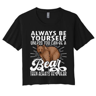 Bear Lover Funny Bear Cute Bear Be Yourself Bear Women's Crop Top Tee