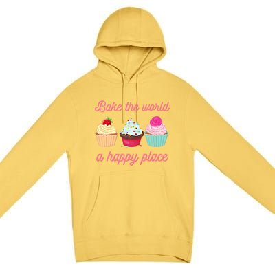 Baking Lovers Funny Bake The World A Better Place Funny Bake Gift Premium Pullover Hoodie