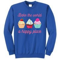 Baking Lovers Funny Bake The World A Better Place Funny Bake Gift Sweatshirt