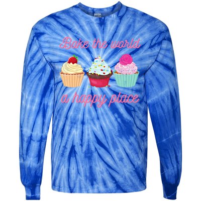 Baking Lovers Funny Bake The World A Better Place Funny Bake Gift Tie-Dye Long Sleeve Shirt