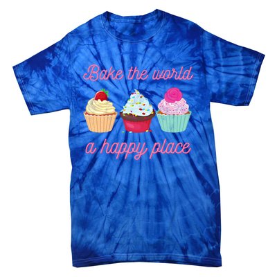 Baking Lovers Funny Bake The World A Better Place Funny Bake Gift Tie-Dye T-Shirt