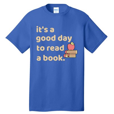 Book Lovers Funny Reading It's A Good Day To Read A Book Cute Gift Tall T-Shirt