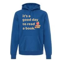 Book Lovers Funny Reading It's A Good Day To Read A Book Cute Gift Premium Hoodie